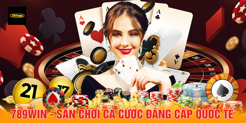 789Win - Sân chơi cá cược đẳng cấp quốc tế.