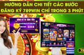 Hướng dẫn chi tiết các bước đăng ký 789Win chỉ trong 3 phút